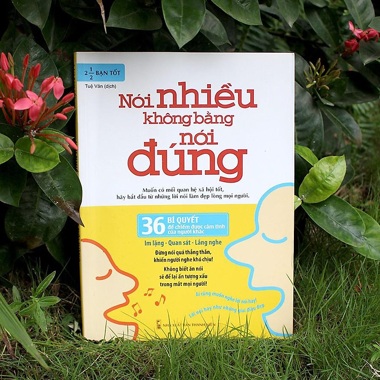 Nói Nhiều Không Bằng Nói Đúng - 36 Bí Quyết Để Chiếm Được Cảm Tình Của Người Khác (Tái Bản) - Ảnh 3