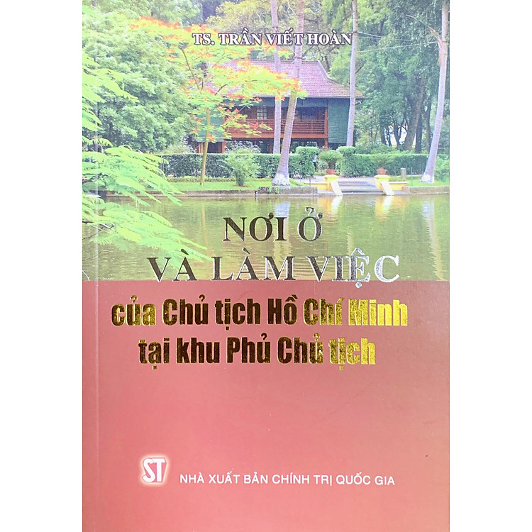 Nơi ở và làm việc của Chủ tịch Hồ Chí Minh (xuất bản 2015)