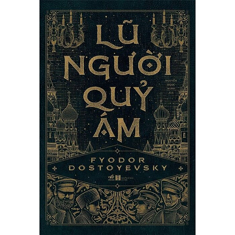 (TÁI BẢN, BÌA CỨNG) LŨ NGƯỜI QUỶ ÁM – Fyodor Dostoyevsky – Nguyễn Ngọc Minh dịch - NXB Hà Nội – Nhã Nam