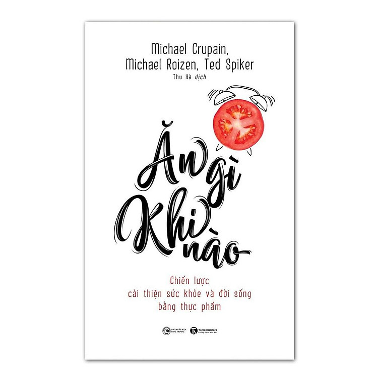 Ăn Gì Khi Nào - Chiến Lược Cải Thiện Sức Khỏe Và Đời Sống Bằng Thực Phẩm