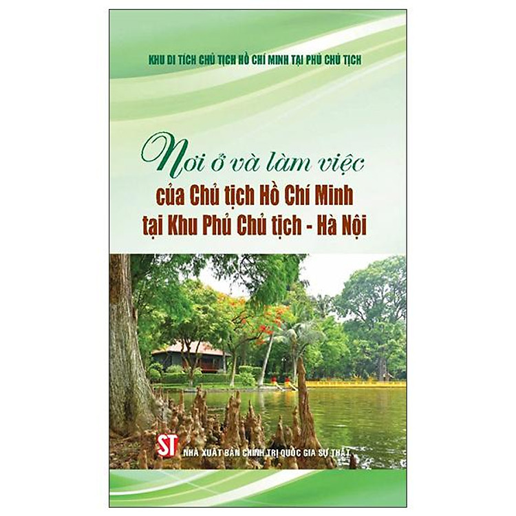 Nơi Ở Và Làm Việc Của Chủ Tịch Hồ Chí Minh Tại Khu Phủ Chủ Tịch-Hà Nội - Ảnh 2
