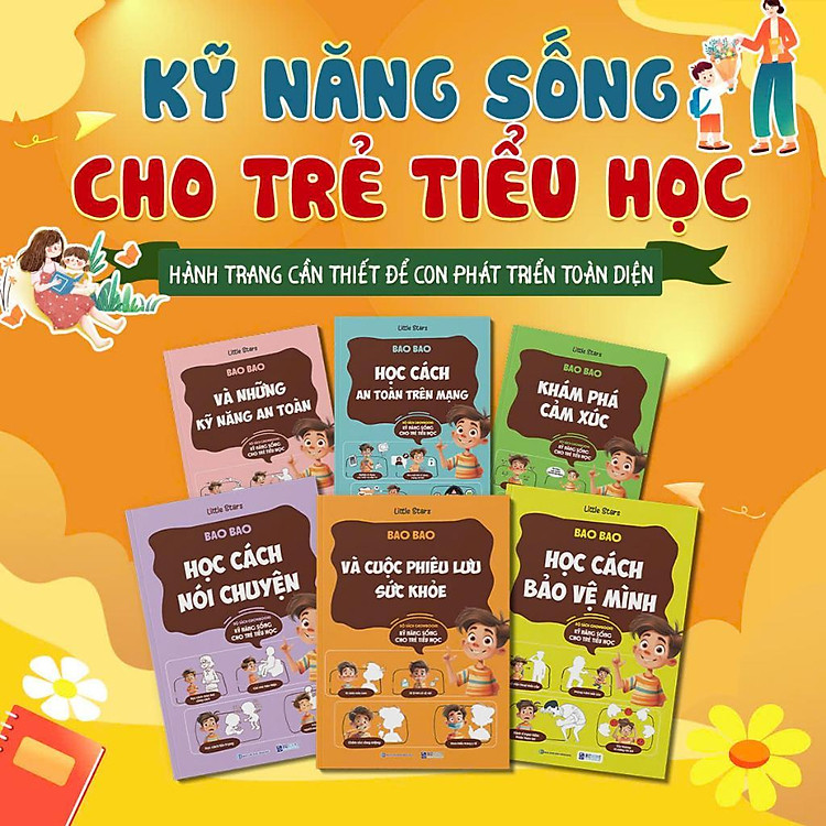 Kỹ Năng Sống Cho Trẻ Tiểu Học: Học Cách Nói Chuyện, Bảo Vệ Mình, Sức Khỏe, Cảm Xúc, An Toàn
