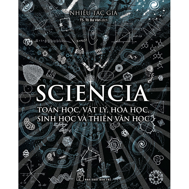 SCIENCIA – TOÁN HỌC, VẬT LÝ, HÓA HỌC, SINH HỌC VÀ THIÊN VĂN HỌC