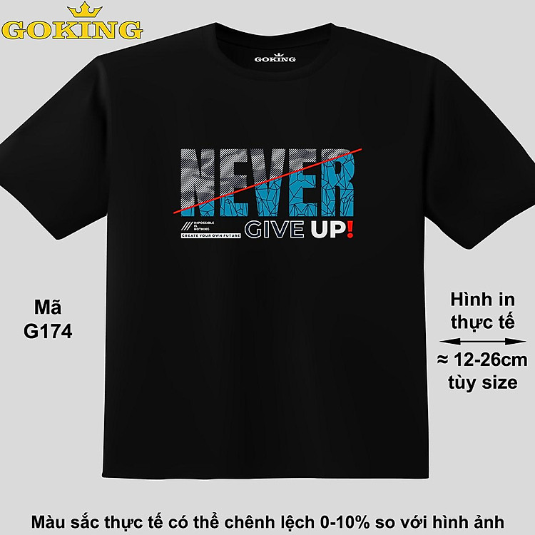 NEVER GIVE UP, mã G174. Áo thun siêu đẹp cho cả gia đình. Form unisex cho nam nữ, trẻ em, bé trai gái. Quà tặng ý nghĩa cho bố mẹ, con cái, bạn bè, doanh nghiệp, hội nhóm. Áo phông hàng hiệu Goking cao cấp in hình chữ 3D.