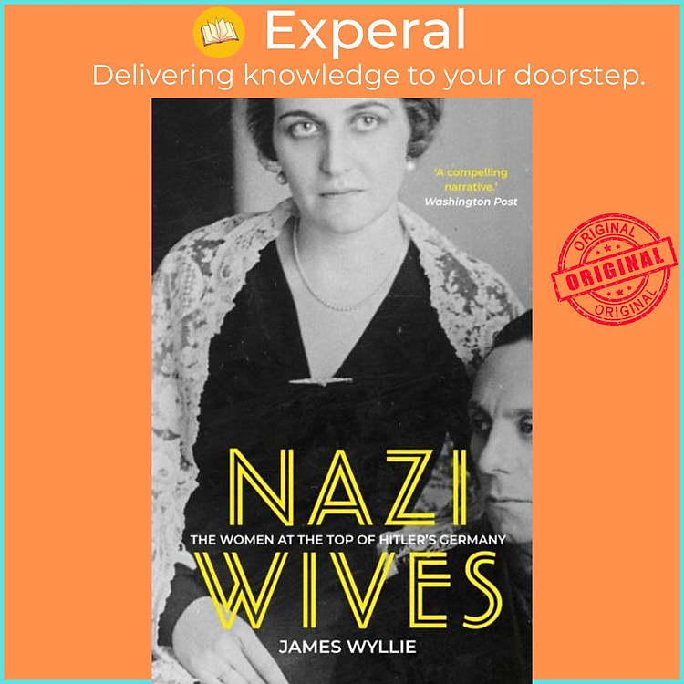 Sách - Nazi Wives - The Women at the Top of Hitler's Germany by James Wyllie (UK edition, paperback)