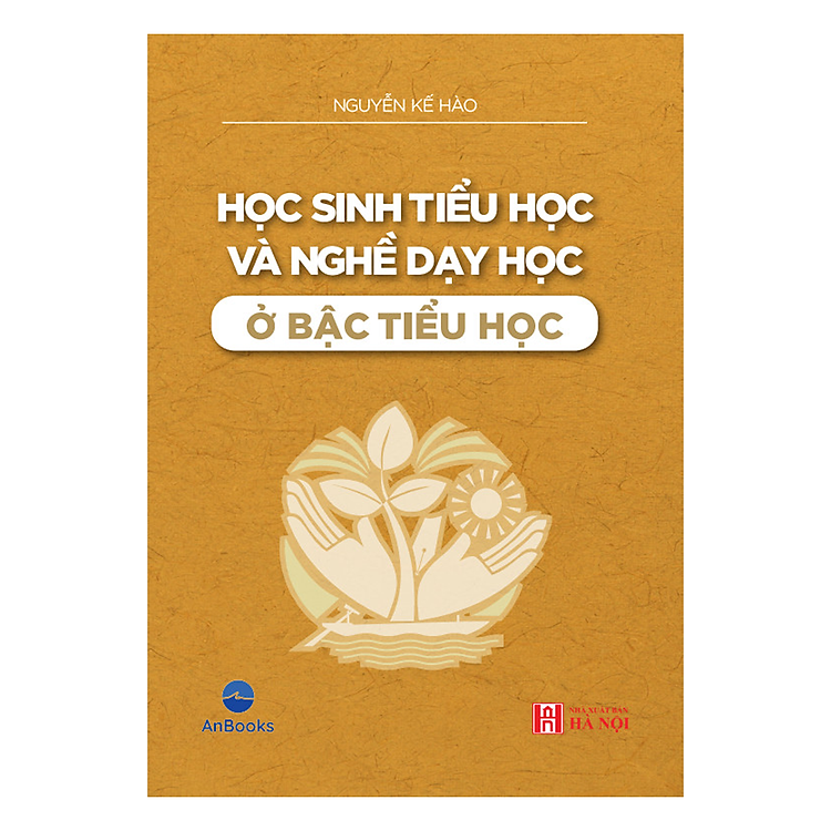 HỌC SINH TIỂU HỌC VÀ NGHỀ DẠY HỌC Ở BẬC TIỂU HỌC