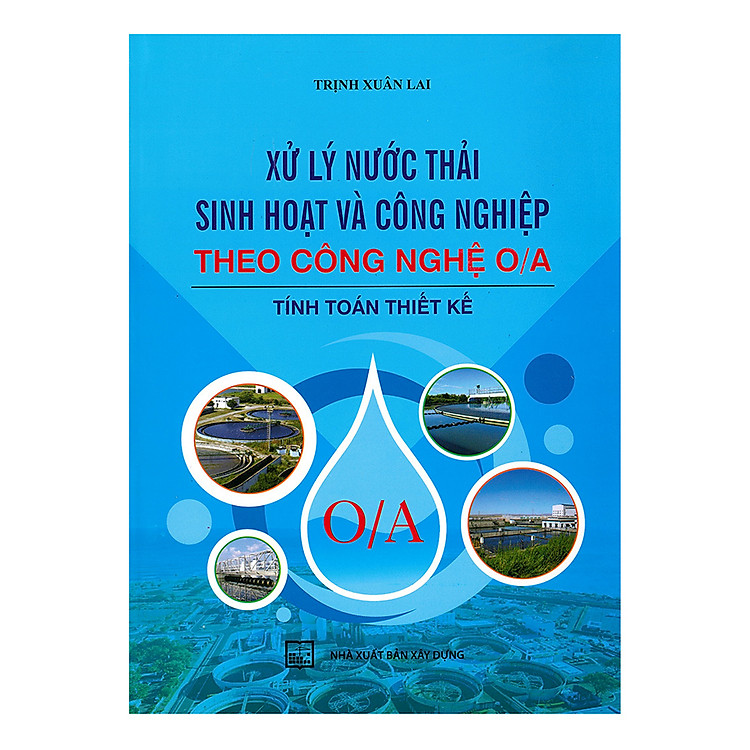 Sách Xử Lý Nước Thải Sinh Hoạt Và Công Nghiệp Theo Công Nghệ O/A - Tính Toán Thiết Kế