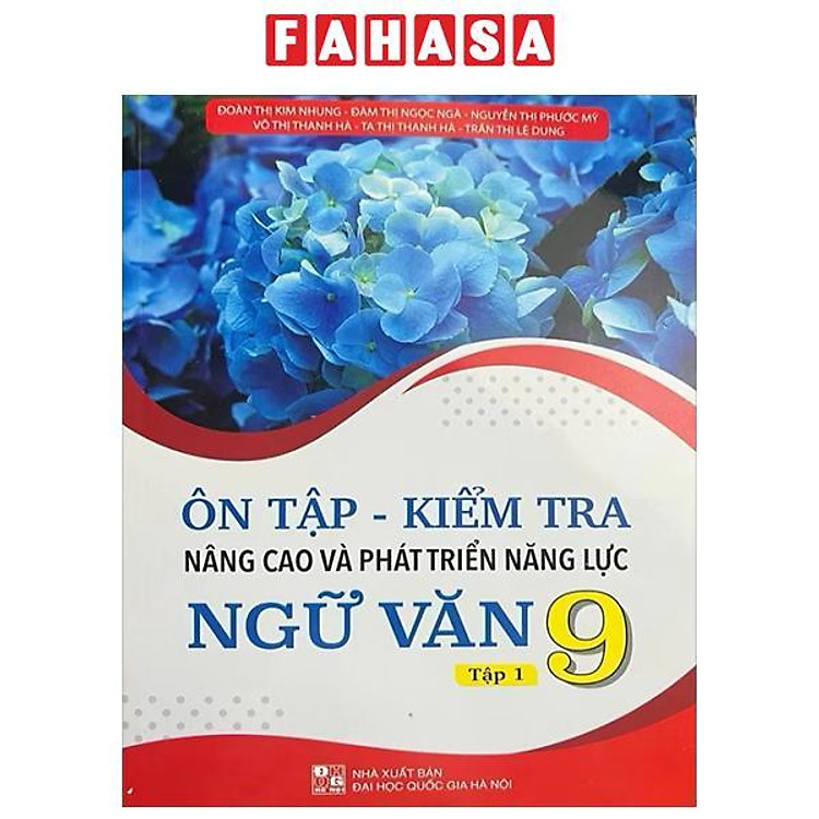 Ôn Tập – Kiểm Tra – Nâng Cao Và Phát Triển Năng Lực Ngữ Văn 9 – Tập 1