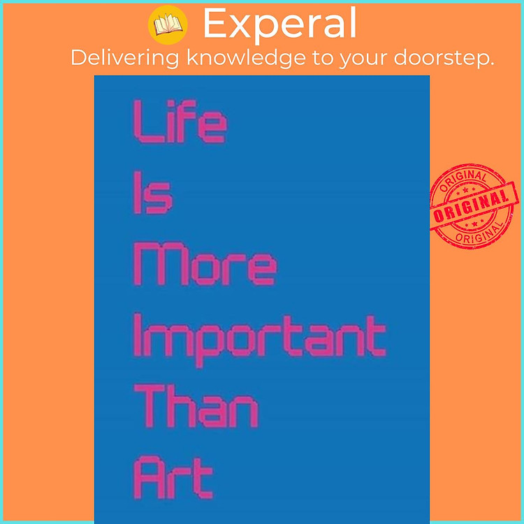 Sách - Life Is More Important Than Art by (UK edition, paperback)