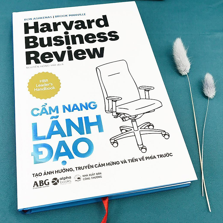 Harvard Business Review - Cẩm Nang Lãnh Đạo - Tạo Ảnh Hưởng, Truyền Cảm Hứng Và Tiến Về Phía Trước - Ảnh 2