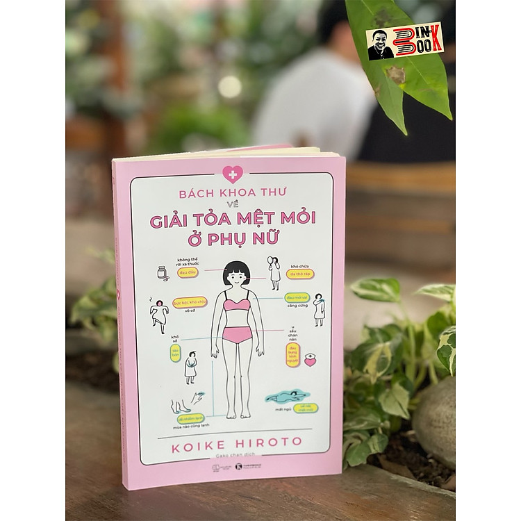 BÁCH KHOA THƯ VỀ GIẢI TOẢ MỆT MỎI Ở PHỤ NỮ