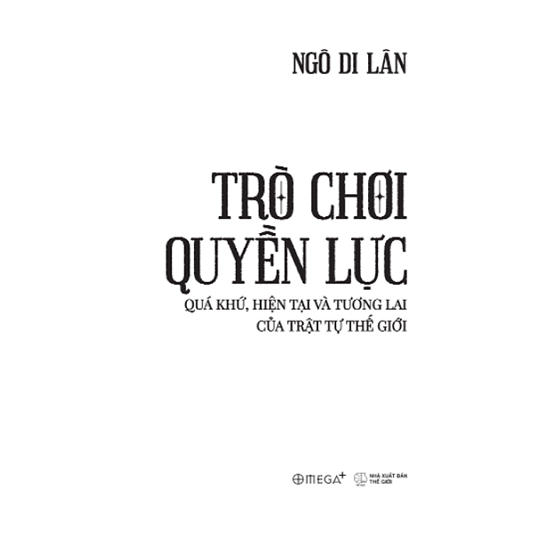 Trò Chơi Quyền Lực - Quá Khứ, Hiện Tại Và Tương Lai Của Trật Tự Thế Giới (Ngô Di Lân) - Ảnh 3