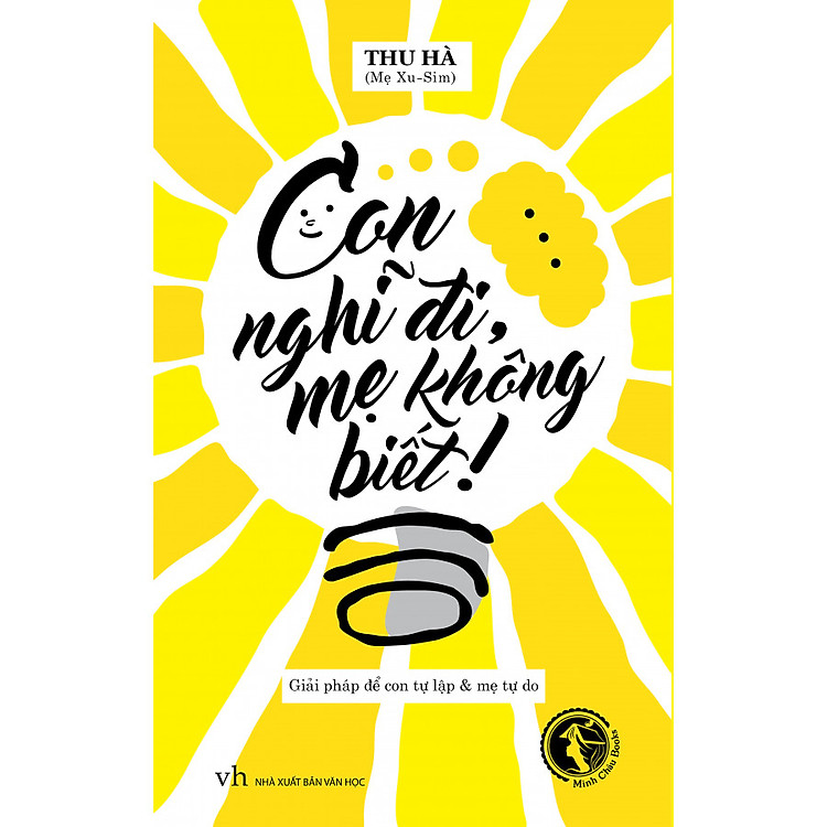 Sách Con Nghĩ Đi, Mẹ Không Biết!