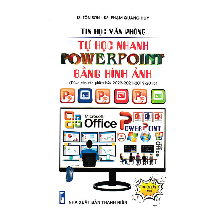 Tin Phòng Văn Phòng - Tự Học Nhanh PowerPoint Bằng Hình Ảnh (Dùng Cho Các Phiên Bản 2022 - 2021 - 2019 - 2016) (STK)
