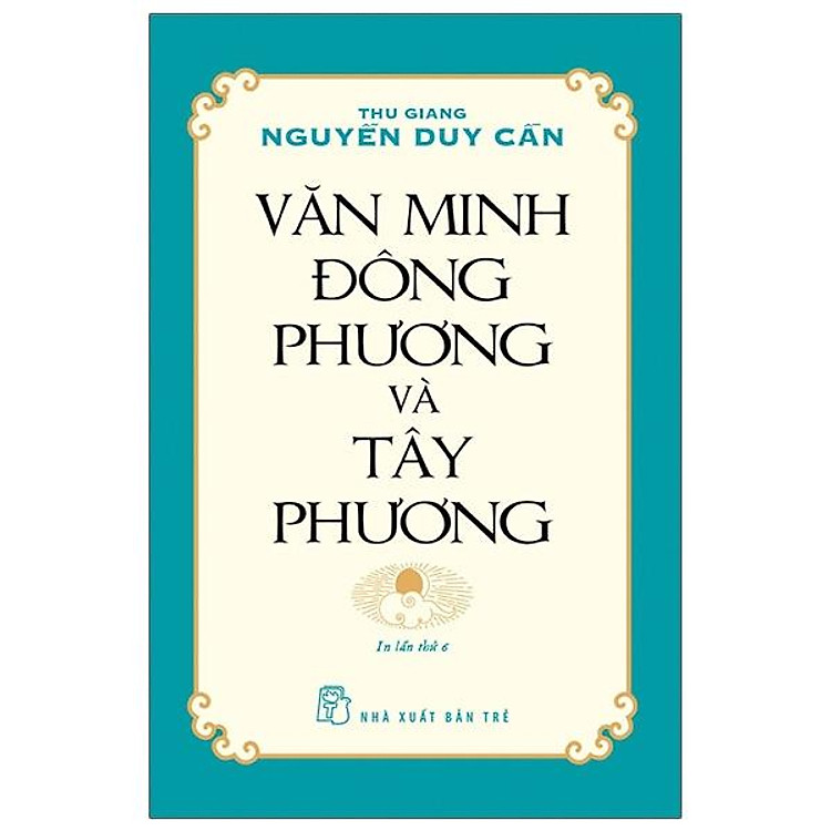 Văn Minh Đông Phương Và Tây Phương (Tái Bản)