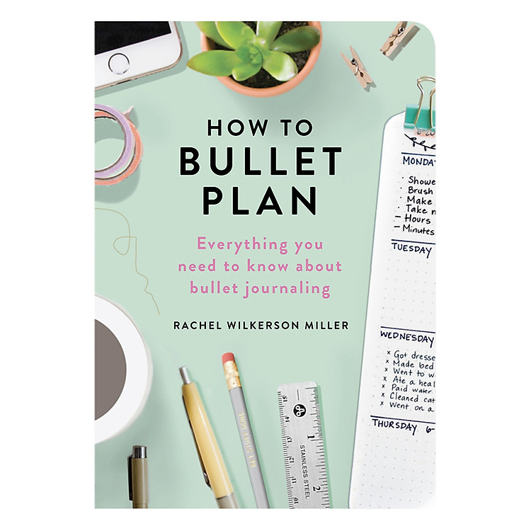 Sách How To Bullet Plan : Everything You Need To Know About Journaling With Bullet Points