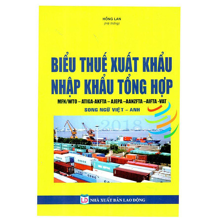 Sách Biểu Thuế Suất Hàng Hóa Xuất Khẩu-Nhập Khẩu Tổng Hợp 2018 (Song Ngữ Việt-Anh)