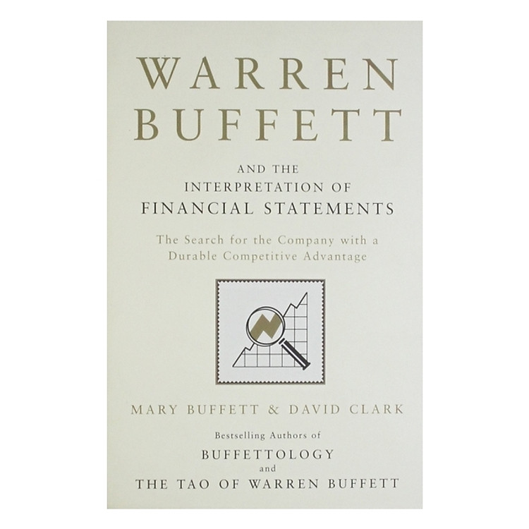 Warren Buffett And The Interpretation Of Financial Statements : The Search For The Company With A Durable Competitive Advantage