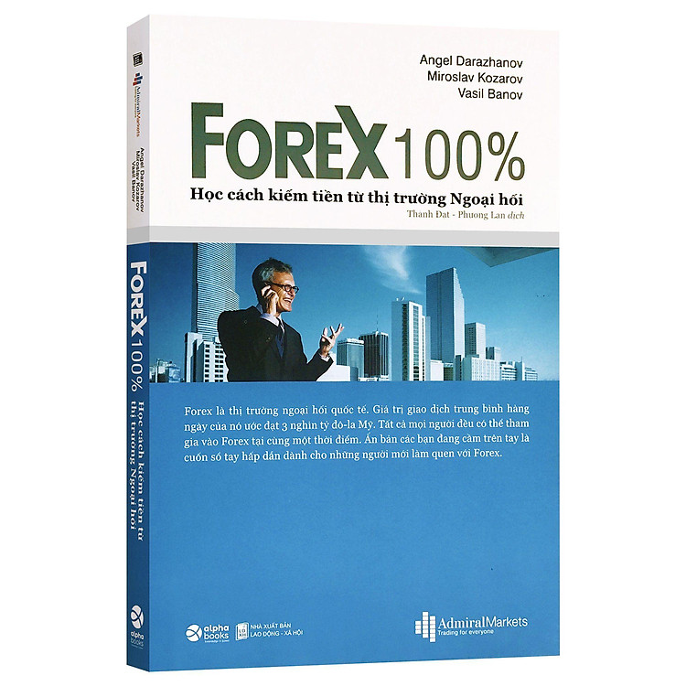Forex 100% – Học Cách Kiếm Tiền Từ Thị Trường Ngoại Hối