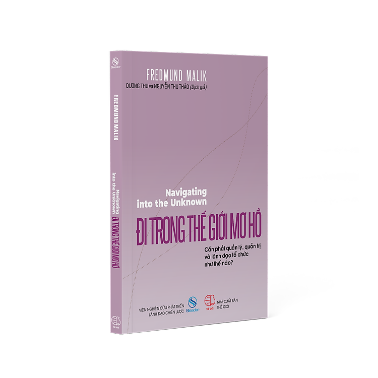 Sách Đi trong thế giới mơ hồ: Cần phải quản lý, quản trị và lãnh đạo tổ chức như thế nào?