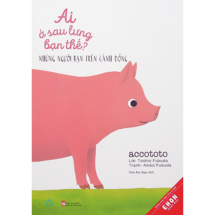 Sách Ehon Ai Ở Sau Lưng Bạn Thế? - Những Người Bạn Trên Cánh Đồng (Tái bản 2021)