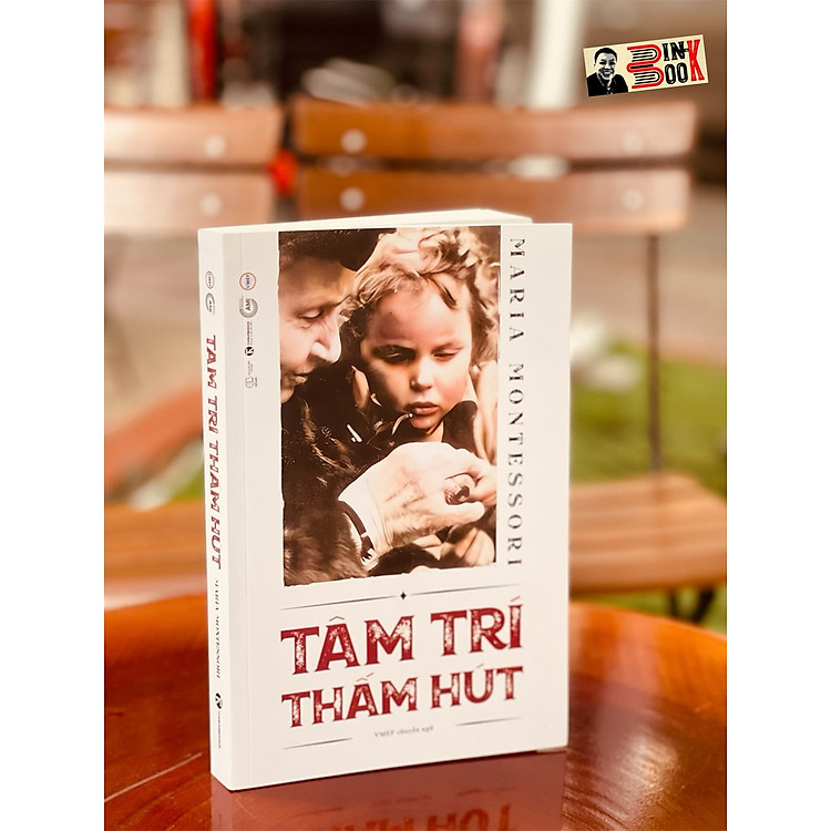 TÂM TRÍ THẤM HÚT – Maria Montessori