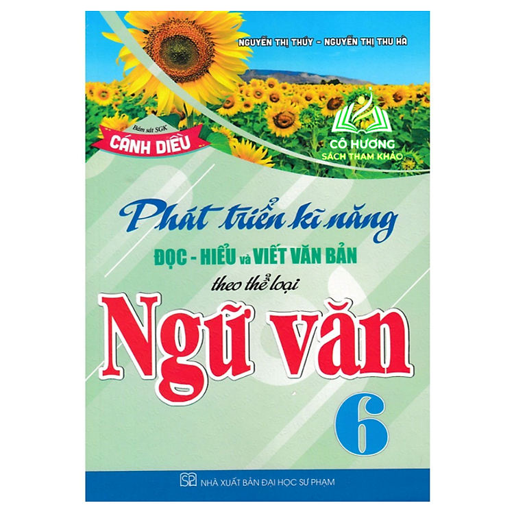 Sách - Phát Triển Kĩ Năng Đọc - Hiểu Và Viết Văn Bản Theo Thể Loại Môn Ngữ Văn 6 (Bám Sát SGK Cánh Diều) - HA