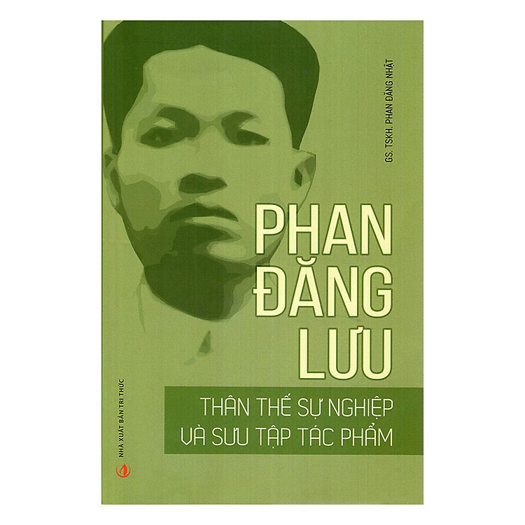 Phan Đăng Lưu – Thân Thế Sự Nghiệp Và Sưu Tập Tác Phẩm