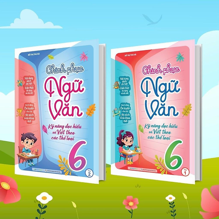 Chinh Phục Ngữ Văn – Kỹ Năng Đọc Hiểu Và Viết Theo Các Thể Loại Lớp 6
