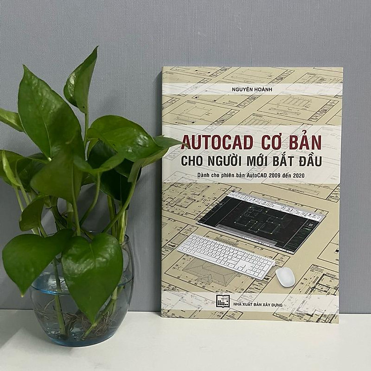 AUTOCAD Cơ Bản Cho Người Mới Bắt Đầu (Dành Cho Phiên Bản AutoCAD 2009 Đến 2020) - Ảnh 2