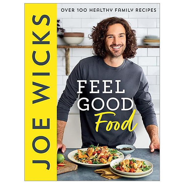 Feel Good Food: Over 100 Healthy Family Recipes