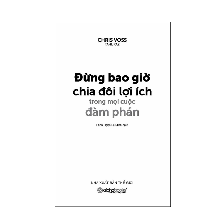 Đừng Bao Giờ Chia Đôi Lợi Ích Trong Mọi Cuộc Đàm Phán - Ảnh 2