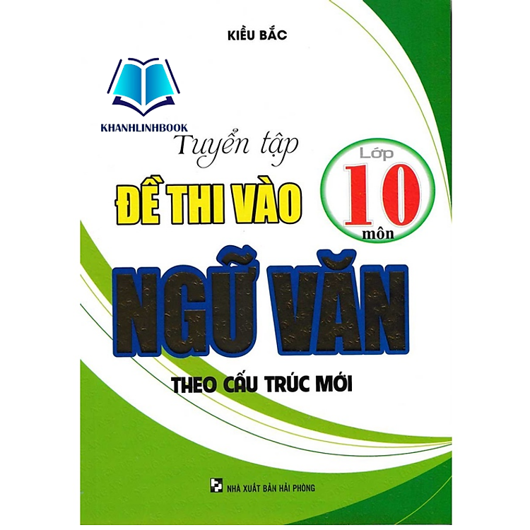 Tuyển Tập Đề Thi Vào Lớp 10 Môn Ngữ Văn Theo Cấu Trúc Mới