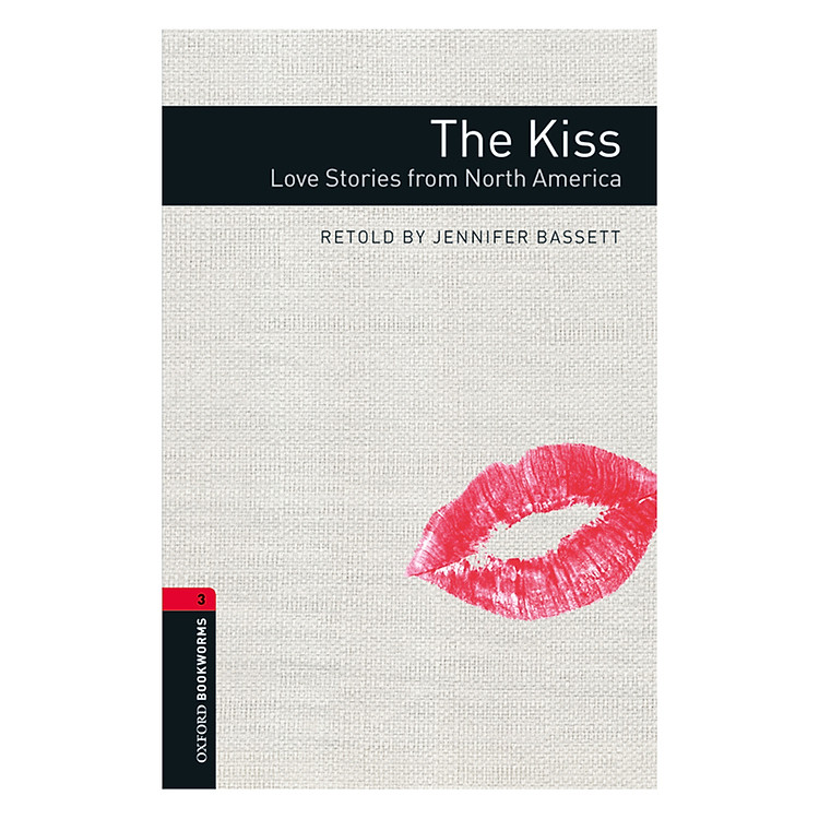 Sách Oxford Bookworms Library (3 Ed.) 3: The Kiss: Love Stories from North America