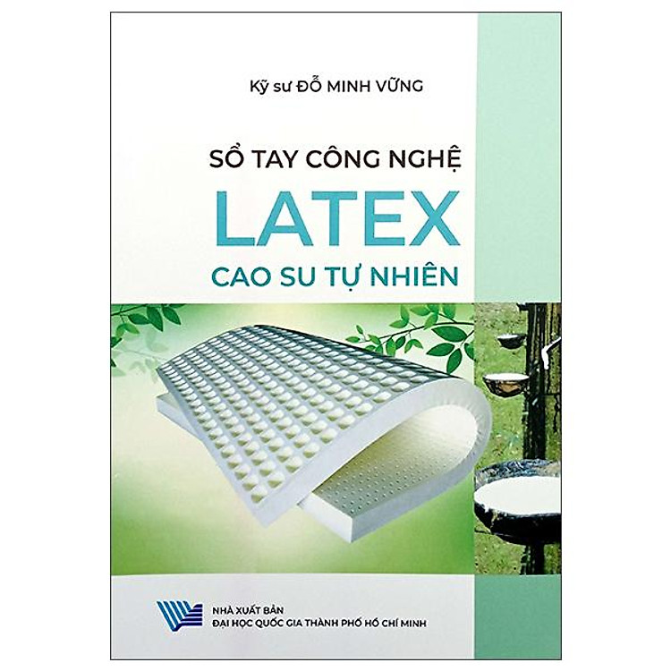 Sổ Tay Công Nghệ - Latex - Cao Su Tự Nhiên - Ảnh 2