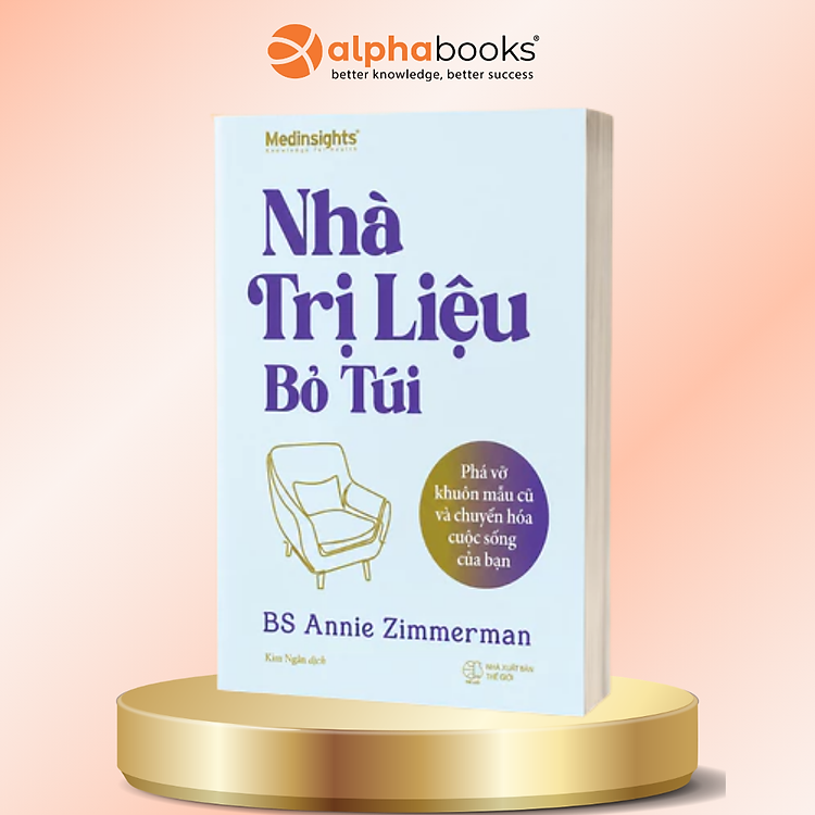 Sách Nhà Trị Liệu Bỏ Túi - Phá Vỡ Khuôn Mẫu Cũ Và Chuyển Hóa Cuộc Sống Của Bạn - Annie Zimmerman - Alpha Books