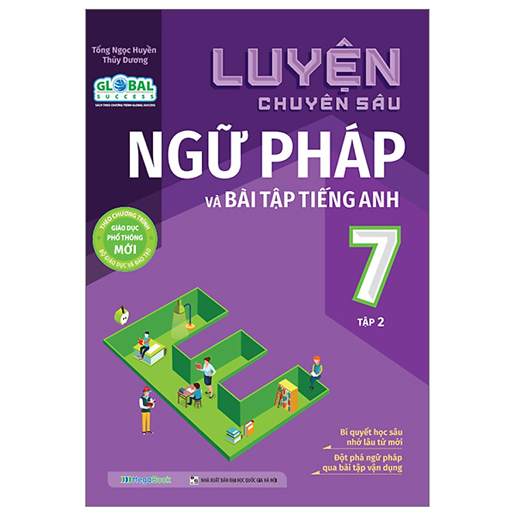 Luyện Chuyên Sâu Ngữ Pháp Và Bài Tập Tiếng Anh Lớp 7 - Tập 2 (Theo Chương Trình Giáo Dục Phổ Thông Mới Global)