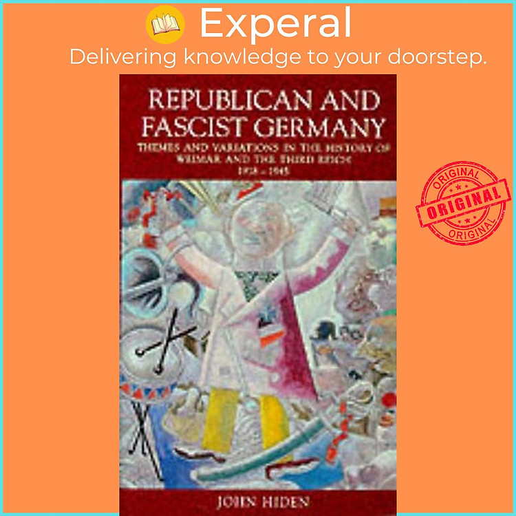 Sách - Republican and Fascist Germany - Themes and Variations in the History of We by John Hiden (UK edition, paperback)