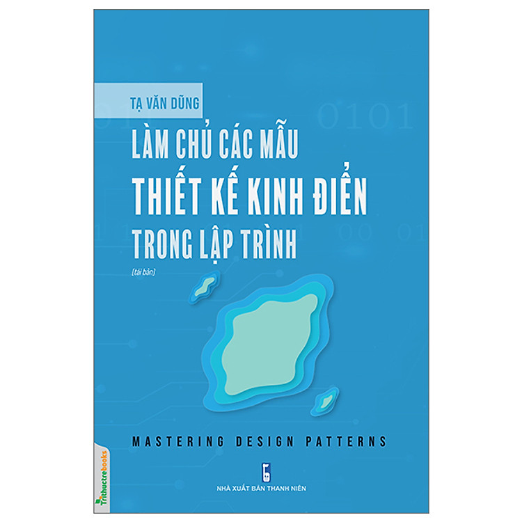 Làm Chủ Các Mẫu Thiết Kế Kinh Điển Trong Lập Trình (Mastering Design Patterns) (Tái Bản)