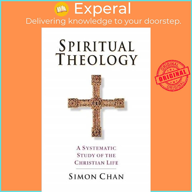Sách - Spiritual Theology - A Systematic Study of the Christian Life by Simon Chan (UK edition, paperback)