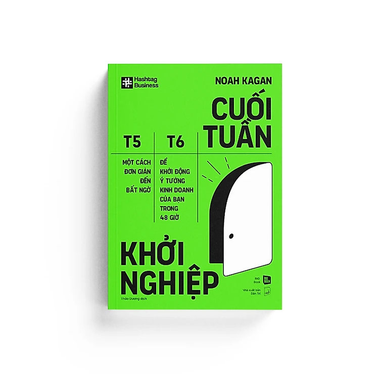 Sách Cuối Tuần Khởi Nghiệp - Một Cách Đơn Giản Đến Bất Ngờ Để Khởi Động Ý Tưởng Kinh Doanh Của Bạn Trong 48 Giờ
