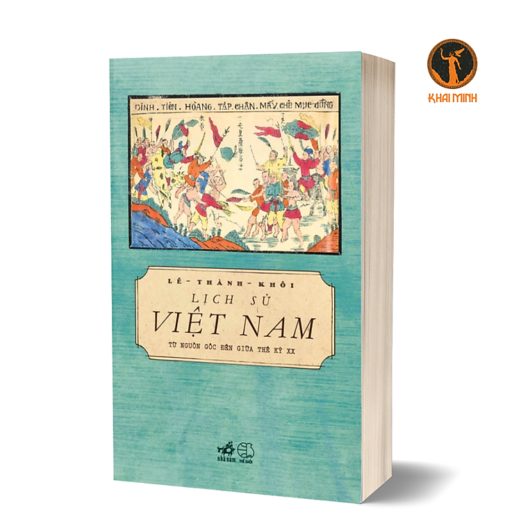 LỊCH SỬ VIỆT NAM TỪ NGUỒN GỐC ĐẾN GIỮA THẾ KỶ XX – Lê Thành Khôi