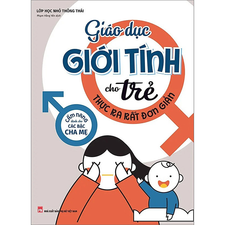 Sách Giáo Dục Giới Tính Cho Trẻ Thực Ra Rất Đơn Giản