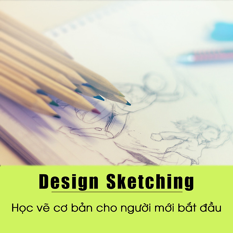 Khóa Học Design Sketching - Học Vẽ Cơ Bản Cho Người Mới Bắt Đầu