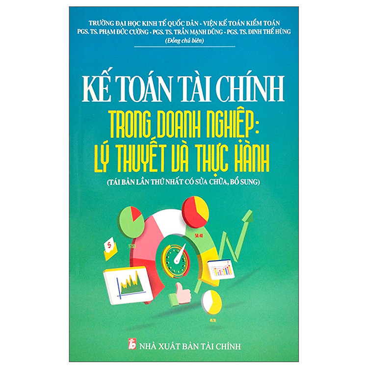Kế Toán Tài Chính Trong Doanh Nghiệp: Lý Thuyết Và Thực Hành (Tái Bản 2023)