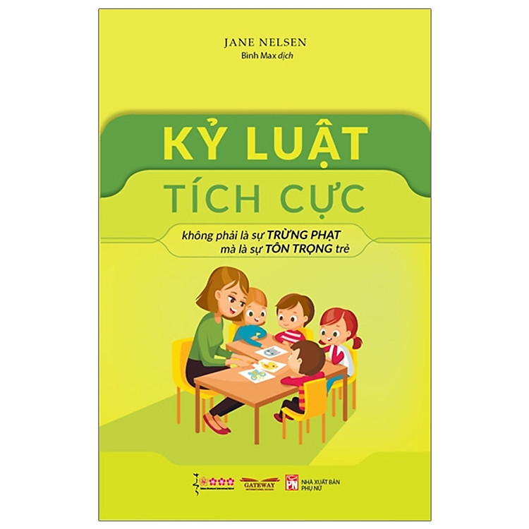 Kỷ Luật Tích Cực – Không Phải Là Sự Trừng Phạt Mà Là Sự Tôn Trọng Trẻ (Tái Bản 2019)