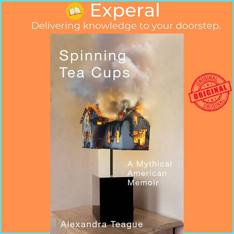 Sách - Spinning Tea Cups - A Mythical American Memoir by Alexandra Teague (UK edition, paperback)