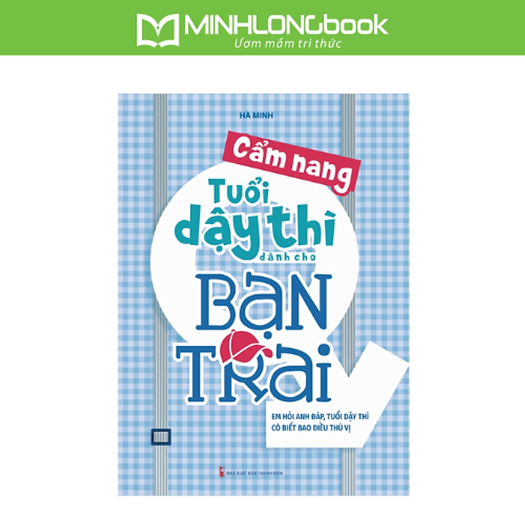 Cẩm Nang Tuổi Dậy Thì Dành Cho Bạn Trai (Tái Bản)