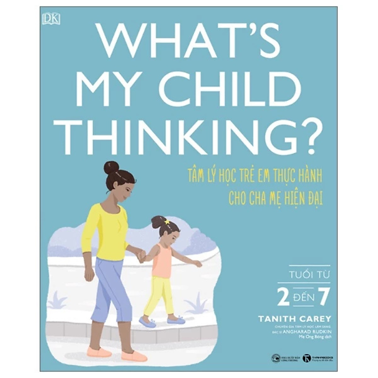 Sách - What's My Child Thinking? - Tâm Lý Học Trẻ Em Thực Hành Cho Cha Mẹ Hiện Đại - Tuổi Từ 2 đến 7 - Nhiều tác giả - NXB Công Thương