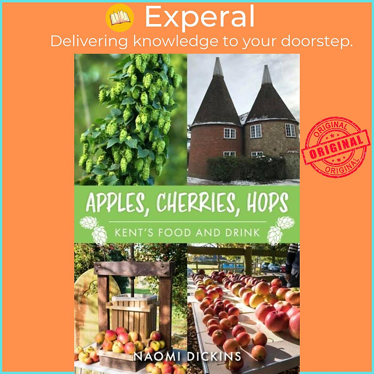 Sách - s, Cherries, Hops - Kent's Food and Drink by Naomi Dickins (UK edition, paperback)